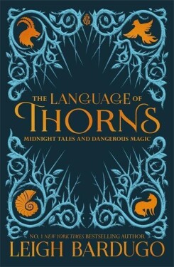 The Language of Thorns : Midnight Tales and Dangerous Magic, 1. vydání - Leigh Bardugo