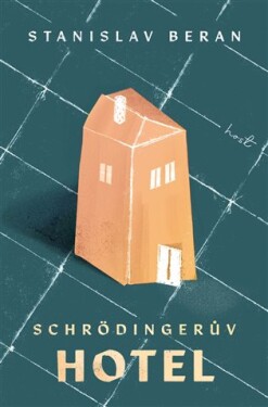 Schrödingerův hotel Stanislav Beran