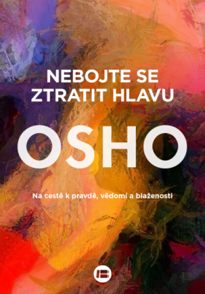 Nebojte se ztratit hlavu - Osho Rajneesh - e-kniha