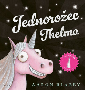 Jednorožec Thelma - Aaron Blabey