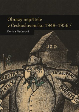 Obrazy nepřítele v Československu 1948-1956 - Denisa Nečasová