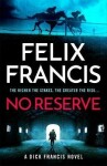 No Reserve: The brand new thriller from the master of the racing blockbuster - Felix Francis