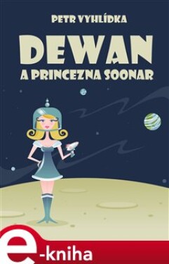 Dewan a princezna Soonar - Petr Vyhlídka e-kniha