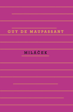 Miláček - Guy de Maupassant - e-kniha