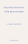 Transcendence for Beginners - Clare Carlisle