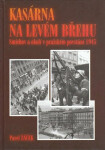 Kasárna na levém břehu - Smíchov a okolí v pražském povstání 1945 - Pavel Žáček