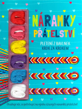 Náramky přátelství - Pletení z bavlnek krok za krokem - Kolektiv