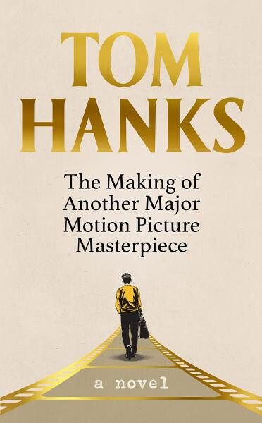The Making of Another Major Motion Picture Masterpiece Tom Hanks
