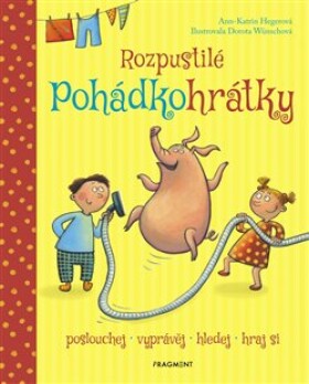 Rozpustilé pohádkohrátky - Ann-Katrin Hegerová