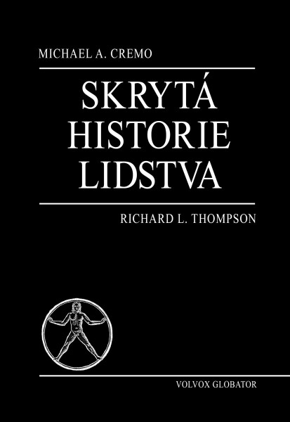 Skrytá historie lidstva - Michael, Richard L. Thompson, A. Cremo