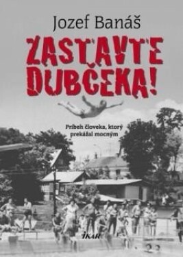 Zastavte Dubčeka! (slovensky) - Jozef Banáš