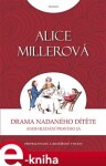 Drama nadaného dítěte. aneb hledání pravého já - Alice Millerová e-kniha