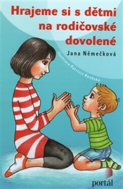 Hrajeme si dětmi na rodičovské dovolené Jana Němečková