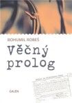 Věčný prolog Bohumil Robeš