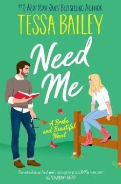 Need Me: A Broke and Beautiful Novel - Tessa Bailey