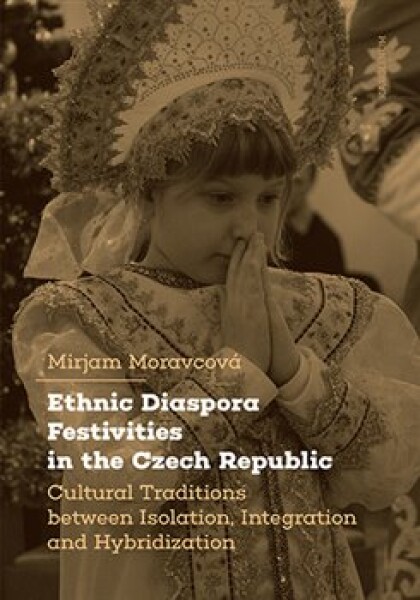 Ethnic Diaspora Festivities in the Czech Republic - Mirjam Moravcová