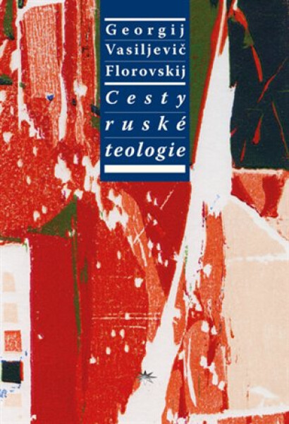 Cesty ruské teologie - Georgij Vasiljevič Florovskij