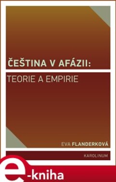 Čeština afázii: teorie empirie Eva Flanderková