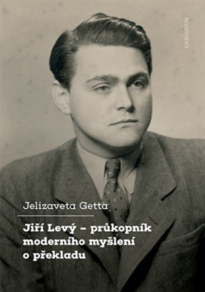 Jiří Levý - průkopník moderního myšlení o překl - Jelizaveta Getta