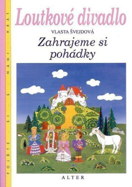 Loutkové divadlo - Zahrajeme si pohádky - Vlasta Švejdová