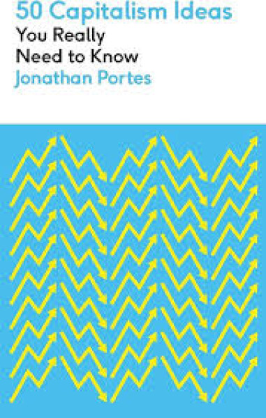 50 Capitalism Ideas You Really Need to Know - Jonathan Portes