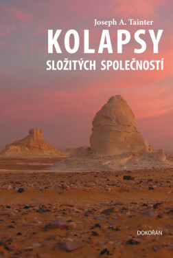 Kolapsy složitých společností - Joseph A. Tainter
