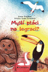 Myslí ptáci na legraci? - Zuzana Pospíšilová, Cecílie Černochová