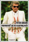 Pohybovať sa vo vlastnej koži Peter Gregor