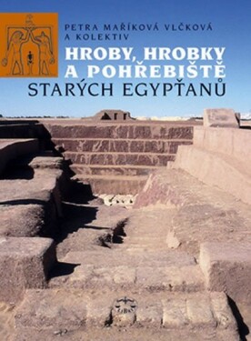 Hroby, hrobky pohřebiště starých Egypťanů Petra Vlčková