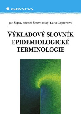Výkladový slovník epidemiologické terminologie - Dana Göpfertová, Jan Šejda, Zdeněk Šmerhovský