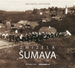 Zmizelá Šumava Jan Fischer, Emil Kintzl