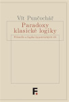 Paradoxy klasické logiky Vít Punčochář