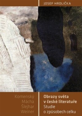 Obrazy světa české literatuře Josef Hrdlička