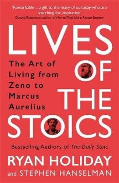 Lives of the Stoics - Ryan Holiday