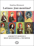 Latinos: jiná menšina? Kateřina Březinová