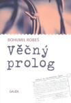 Věčný prolog Bohumil Robeš