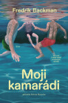 Moji kamarádi - Fredrik Backman