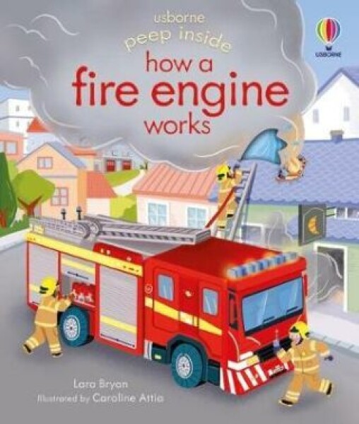 Peep Inside how Fire Engine works Lara Bryan