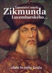 Tajemství smrti Zikmunda Lucemburského - Luboš Y. Koláček