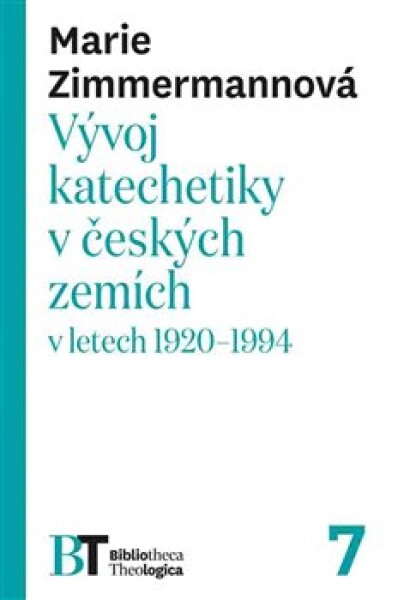 Vývoj katechetiky českých zemích letech 1920–1994 Marie Zimmermannová