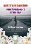 Karty Lenormand - Velký průvodce výkladem - Světlana Štrajtová