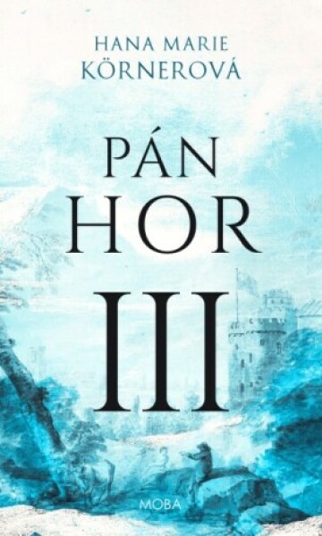 Pán hor III - Hana Marie Körnerová - e-kniha