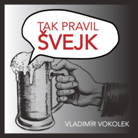 Tak pravil Švejk - Vladimír Vokolek - audiokniha