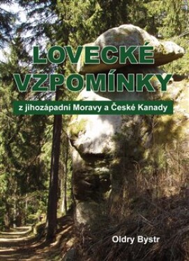 Lovecké vzpomínky jihozápadní Moravy České Kanady Oldry