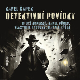 Detektivní povídky - Karel Čapek, Vlastimil Brodský, Karel Höger, Miloš Kopecký, Martin Růžek - audiokniha