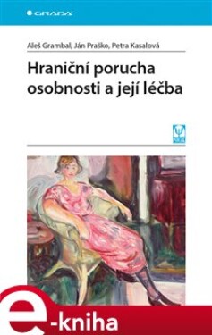 Hraniční porucha osobnosti a její léčba - Aleš Grambal, Ján Praško, Petra Kasalová e-kniha