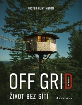 Off Grid Life - Život bez sítí - Foster Huntington - e-kniha