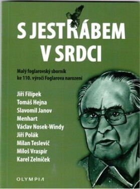 S Jestřábem v srdci - Malý foglarovský sborník ke 110. výročí Foglarova narození - kolektiv autorů