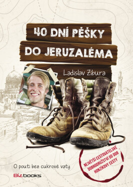 40 dní pěšky do Jeruzaléma - Ladislav Zibura