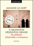 O hranicích dějinných období - Jacques Le Goff